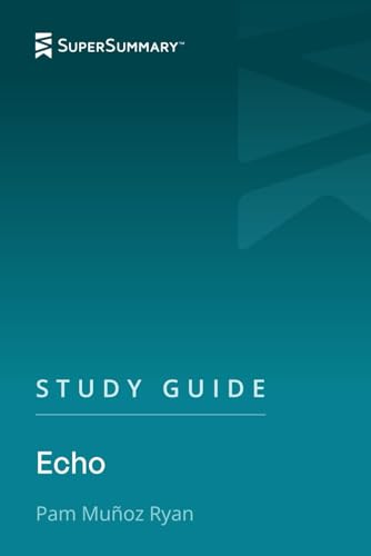 Study Guide: Echo by Pam Munoz Ryan (SuperSummary) 1080698353 Book Cover