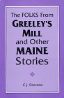 The Folks From Greeley's Mill and Other Maine Stories 0962393487 Book Cover