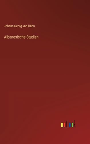 Albanesische Studien (German Edition)