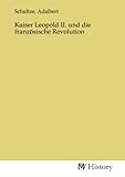 kaiser leopold der 2  Kaiser Leopold II. und die französische Revolution: DE