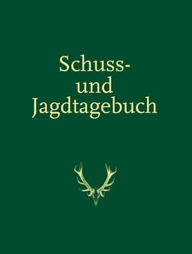 Schuss- und Jagdtagebuch: Mit Platz f. eigene Einträge