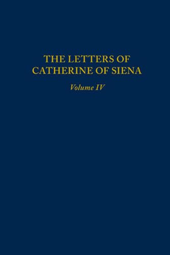 Letters of Catherine of Siena, Volume IV: Letters 231-373: Volume 355 (Medieval and Renaissance Texts and Studies) Hardcover – 1 Jan. 2008