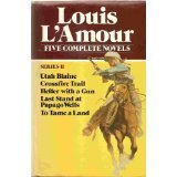 Utah Blaine + Crossfire Trail + Heller With a Gun + Last Stand at Papago Wells + To Tame a Land (COMPLETE / UNABRIDGED)