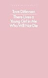 There Lives a Young Girl in Me Who Will Not Die: selected poems