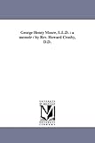 George Henry Moore, L.L.D. : a memoir / by Rev. Howard Crosby, D.D.