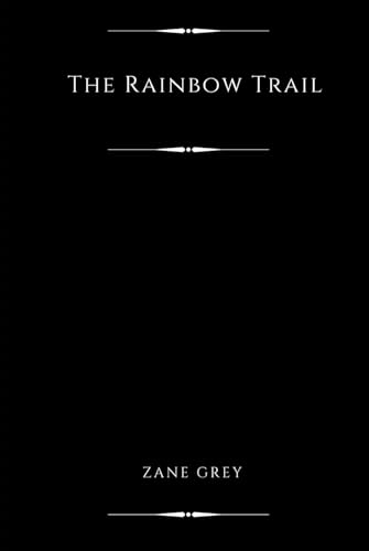 The Rainbow Trail (Annotated): A Romance B0D5HMQYTH Book Cover
