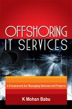 Paperback Offshoring IT Services : A framework for managing outsourced Projects Book
