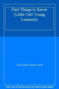 Hardcover Little Owl Young Learners: First Things to Know (Little Owl Young Learners) Book