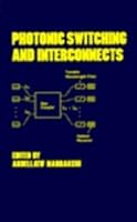 Photonic Switching and Interconnects (Optical Engineering, Volume 40) 0824789318 Book Cover