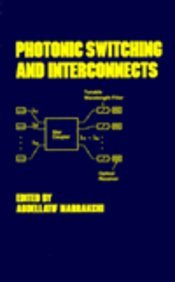 Hardcover Photonic Switching and Interconnects (Optical Engineering, Volume 40) Book