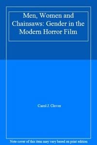 Men, Women and Chainsaws: Gender in the Modern Horror Film