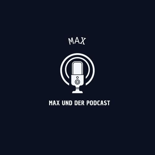 Max und der Podcast Podcast By &copy; 2026 podcastbu.de cover art