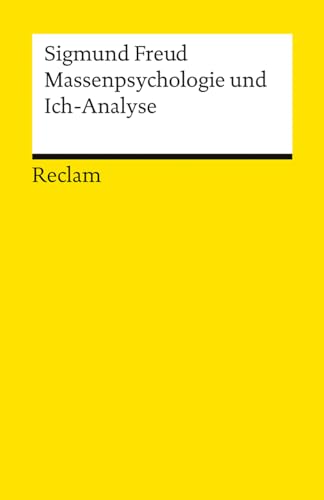 Massenpsychologie und Ich-Analyse: Freud, Sigmund – Klassiker der Psychoanalyse – 14336 (Reclams Universal-Bibliothek)