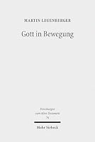 Gott in Bewegung: Religions- Und Theologiegeschichtliche Beitrage Zu Gottesvorstellungen Im Alten Israel 3161547616 Book Cover