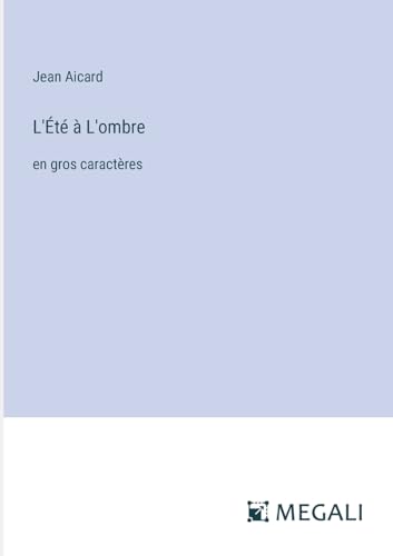L'Été à L'ombre: en gros caractères (French Edition)