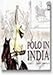 Polo in India: A tribute to Maharaj Prem Singh (The Sports Series)