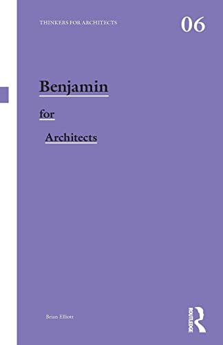 Benjamin for Architects (Thinkers for Architects)