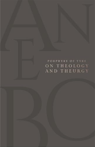On Theology and Theurgy (Texts and Translations of Transcendence and Transformation)