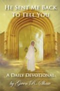 He Sent Me Back To Tell You 0975932764 Book Cover