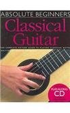 Absolute Beginners: Classical Guitar 0711991804 Book Cover