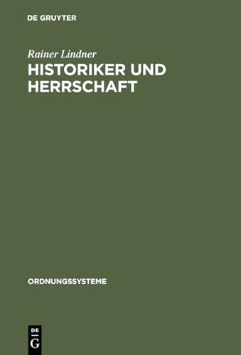 Historiker und Herrschaft: Nationsbildung und Geschichtspolitik in Weißrußland im 19. und 20. Jahrhundert (Ordnungssysteme, 5) (German Edition)