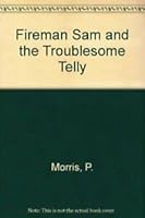 Fireman Sam and the Troublesome Telly 0434973033 Book Cover