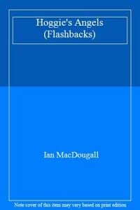Hoggie's Angels (Flashbacks) (No. 3): MacDougall, Ian: 9781898410652 ...