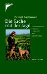 Die Sache mit der Jagd: Perspektiven für die Zukunft des Waidwerks Die Sache mit der Jagd: Perspektiven für die Zukunft des Waidwerks