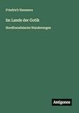Im Lande der Gotik: Nordfranzösische Wanderungen - Friedrich Naumann 
