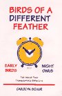 Birds of a different feather: Early birds and night owls talk about their characteristic behaviors 0969819005 Book Cover