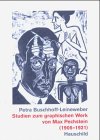  Studien zu graphischen Werk von Max Pechstein (1905-1921)