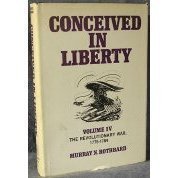 Conceived in Liberty Volume 4 the Revolutionary War 1775 To 1784 0870003526 Book Cover