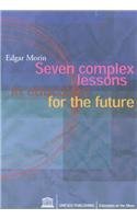 Seven Complex Lessons in Education for the Future