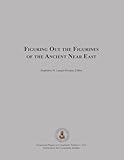 Figuring Out the Figurines of the Ancient Near East