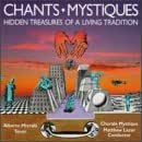 Chants Mystiques: Hidden Treasures of a Living Tradition