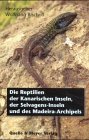  Die Reptilien der Kanarischen Inseln, der Selvagens-Inseln und des Madeira-Archipels