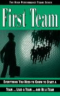 First Team: Everything You Need to Know to Start a Team...Lead a Team...and be a Team (High Performance Team, Vol 1)