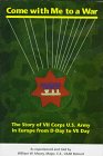Come With Me to a War: The Story of VII Corps U.S. Army in Europe from D-Day to Ve Day 0533121736 Book Cover