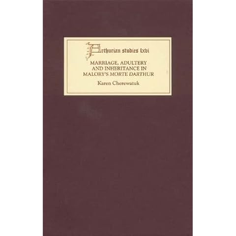 Marriage, Adultery and Inheritance in Malory's Morte Darthur (Arthurian Studies) Cover