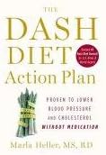 The Dash Diet Action Plan: Proven to Lower Blood Pressure and Cholesterol without Medication (Hardback) By (author) Marla Heller