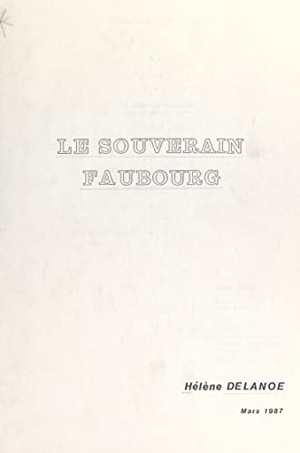 Le souverain faubourg: Le Faubourg Saint-Antoine et les métiers du meuble