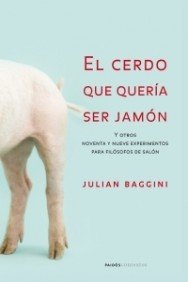 El cerdo que quería ser jamón: Y otros 99 experimentos para filósofos de salón: 1 (Contextos)