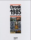  Chronik 1985 (Chronik / Bibliothek des 20. Jahrhunderts. Tag für Tag in Wort und Bild)