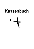 Das Kassenbuch: für Flugvereine, kleine Flughäfen, Aero Clubs und alle anderen die gerne in die Lüfte gehen. 750 Buchungen + 3 Kassenprüfprotokolle (Mini A6, Softcover)