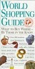 World Shopping Guide: What to Buy Where - By Those Who Know [Idioma Inglés]