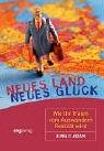 Neues Land, neues Glück: Wie Ihr Traum vom Auswandern Realität wird 3478734401 Book Cover