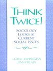 Think Twice: Sociology Looks at Current Social Issues