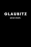  Glaubitz: Notizbuch, Notizblock, Notebook  Liniert, Linien, Lined  DIN A5 (6x9 Zoll), 120 Seiten  Notizen, Termine, Planer, Tagebuch, Organisation  Deine Stadt, Dorf, Liebe und Heimat als Geschenk