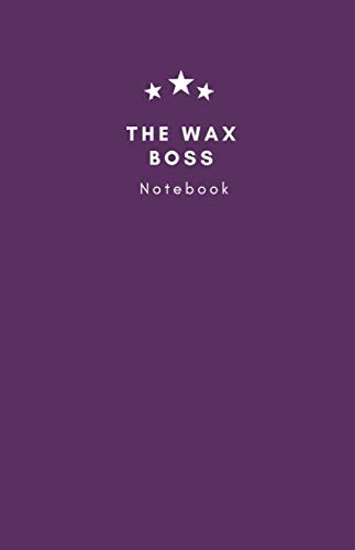 The Wax Boss Notebook: A5 lined notebook -100 pages