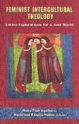 Feminist Intercultural Theology: Latina Explorations for a Just World (Studies in Latino/ a Catholicism) Paperback – January 1, 2007